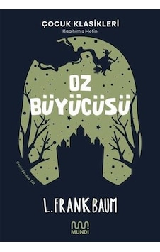 Oz Büyücüsü-Çocuk Klasikleri - Kısaltılmış Metin - Lyman Frank Baum - Mundi Oz Büyücüsü-Çocuk Klasikleri - Kısaltılmış Metin - Lyman Frank Baum - Mundi
