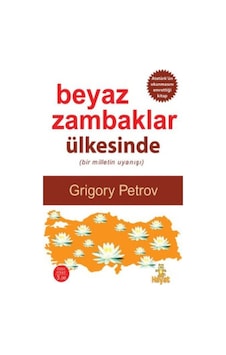 Beyaz Zambaklar Ülkesinde - Grigory Petrov - Hayat Yayıncılık Beyaz Zambaklar Ülkesinde - Grigory Petrov - Hayat Yayıncılık