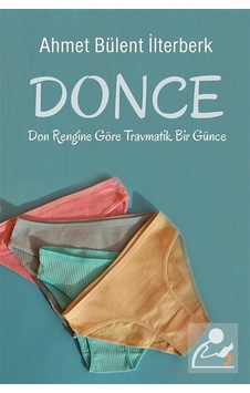 Donce & Don Rengine Göre Travmatik Bir Günce / Ahmet Bülent İl... Donce & Don Rengine Göre Travmatik Bir Günce / Ahmet Bülent İl...