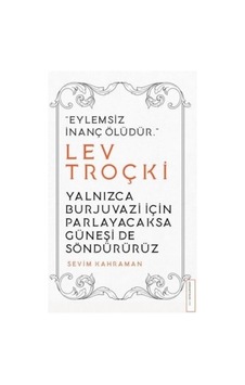 Yalnızca Burjuvazi İçin Parlayacaksa Güneşi de Söndürürüz - Lev Troçki - Destek Yayınları