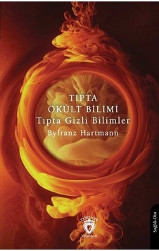 Tıpta Okült Bilimi Tıpta Gizli Bilimler - Byfranz Hartmann - Dorlion Yayınevi