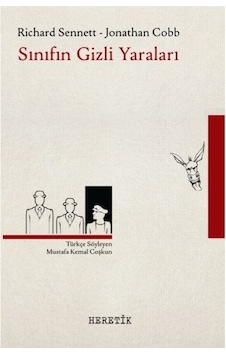 Sınıfın Gizli Yaraları - Richard Sennett - Jonathan Cobb - Heretik Yayıncılık Sınıfın Gizli Yaraları - Richard Sennett - Jonathan Cobb - Heretik Yayıncılık