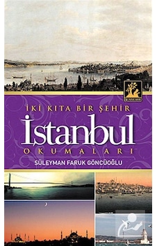 İki Kıta Bir Şehir İstanbul Okumaları - Süleyman Faruk Göncüoğlu