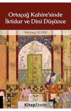 Ortaçağ Kahiresinde İktidar ve Dini Düşünce - Mehmet Sever - Akademisyen Kitabevi Ortaçağ Kahiresinde İktidar ve Dini Düşünce - Mehmet Sever - Akademisyen Kitabevi