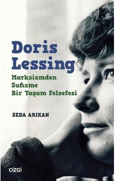Doris Lessing: Marksizmden Sufizme Bir Yaşam Felsefesi - Seda Arıkan - Çizgi Kitabevi Doris Lessing: Marksizmden Sufizme Bir Yaşam Felsefesi - Seda Arıkan - Çizgi Kitabevi