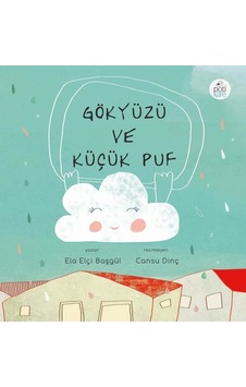 Gökyüzü ve Küçük Puf - Ela Elçi Başgül - Pötikare Yayınları Gökyüzü ve Küçük Puf - Ela Elçi Başgül - Pötikare Yayınları