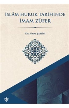 İslam Hukuk Tarihinde İmam Züfer / Ünal Şahin İslam Hukuk Tarihinde İmam Züfer / Ünal Şahin