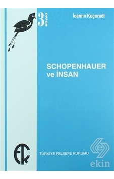 Schopenhauer ve İnsan - İoanna Kuçuradi - Türkiye Felsefe Kurumu Schopenhauer ve İnsan - İoanna Kuçuradi - Türkiye Felsefe Kurumu