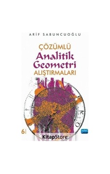 Çözümlü Analitik Geometri Alıştırmaları - Arif Sabuncuoğlu - Nobel Akademik Yayıncılık Çözümlü Analitik Geometri Alıştırmaları - Arif Sabuncuoğlu - Nobel Akademik Yayıncılık