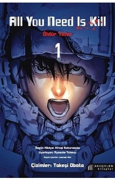 All You Need Is Kill 1 - Öldür Yeter - 1 - Hiroşi Sakurazaka - Akılçelen Kitaplar