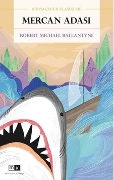 Mercan Adası - Dünya Çocuk Klasikleri - Robert Michael Ballantyne - MK Mirhan Kitap Mercan Adası - Dünya Çocuk Klasikleri - Robert Michael Ballantyne - MK Mirhan Kitap