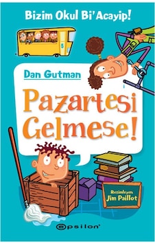 Pazartesi Gelmese!-Bizim Okul Bi'Acayip! - Dan Gutman - Epsilon Yayınevi Pazartesi Gelmese!-Bizim Okul Bi'Acayip! - Dan Gutman - Epsilon Yayınevi