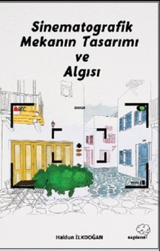 Sinematografik Mekanın Tasarımı ve Algısı - Haldun İlkdoğan - Sapiens Sinematografik Mekanın Tasarımı ve Algısı - Haldun İlkdoğan - Sapiens