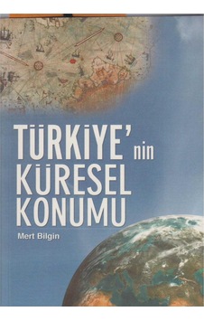 Türkiye'nin Küresel Konumu - Mert Bilgin İlk Baskı 2008 Türkiye'nin Küresel Konumu - Mert Bilgin İlk Baskı 2008
