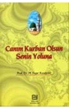 Canım Kurban Olsun Senin  Yoluna -