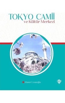 Tokyo Camii ve Kültür Merkezi - Ahmet Uzunoğlu - Türkiye Diyanet Vakfı Yayınları