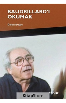 Baudrillard'i Okumak - Özkan Eroğlu - Tekhne Yayınları