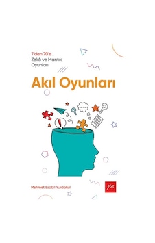 Akıl Oyunları - 7den 70e Zek ve Mantık Oyunları - Mehmet Esabil Yurdakul - Pia