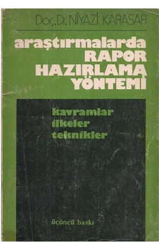 Araştırmalarda Rapor Hazırlama Yöntemi - Kavramlar İlkeler Teknikler - Niyazi Karasar Araştırmalarda Rapor Hazırlama Yöntemi - Kavramlar İlkeler Teknikler - Niyazi Karasar
