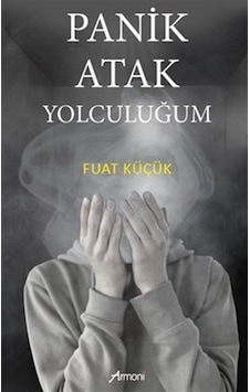 Panik Atak Yolculuğum / Fuat Küçük