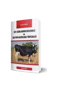 Süt Sığırlarının Beslenmesi ve Rasyon Hazırlama Yöntemleri - Önder Canbolat - Medyay Kitabevi Süt Sığırlarının Beslenmesi ve Rasyon Hazırlama Yöntemleri - Önder Canbolat - Medyay Kitabevi