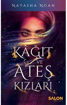Kağıt ve Ateş Kızları - Natasha Ngan - Salon Yayınları Kağıt ve Ateş Kızları - Natasha Ngan - Salon Yayınları