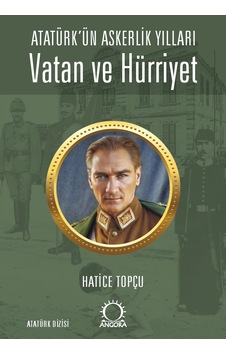 Vatan Ve Hürriyet Atatürk Ün Askerlik Yılları Vatan Ve Hürriyet Atatürk Ün Askerlik Yılları