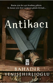 Antikacı - Bahadır Yenişehirlioğlu - Timaş Yayınları Antikacı - Bahadır Yenişehirlioğlu - Timaş Yayınları