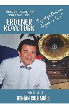 Türkçe Tangoların Son Temsilcisi Erdener Koyutürk / Benian Çul...