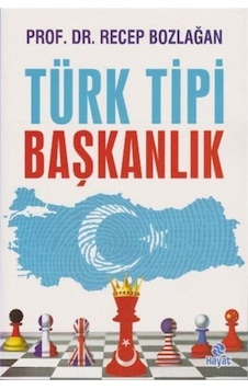 Türk Tipi Başkanlık - Recep Bozlağan - Hayat Yayıncılık Türk Tipi Başkanlık - Recep Bozlağan - Hayat Yayıncılık