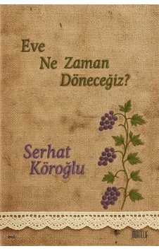 Eve Ne Zaman Döneceğiz / Serhat Köroğlu Eve Ne Zaman Döneceğiz / Serhat Köroğlu