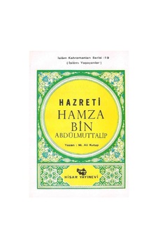 Aşare-i Mübeşşere'den Hazreti Hamza Bin Abdülmuttalip İslamı Yaşayanlar İslam Kahramanları Serisi: 19