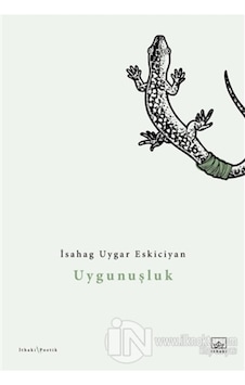 Uygunuşluk - İsahag Uygar Eskiciyan - İthaki Yayınları Uygunuşluk - İsahag Uygar Eskiciyan - İthaki Yayınları