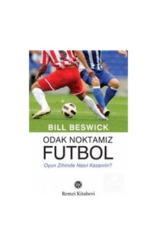 Odak Noktamız Futbol - Bill Beswick - Remzi Kitabevi