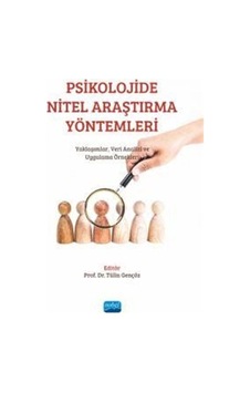 Psikolojide Nitel Araştırma Yöntemleri: Yaklaşımlar Veri Analizi ve Uygulama Örnekleri- Nobel Akademik Yayıncılık
