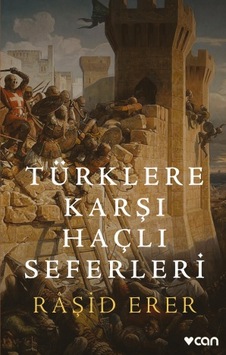 Türklere Karşı Haçlı Seferleri Can Yayınları Türklere Karşı Haçlı Seferleri Can Yayınları