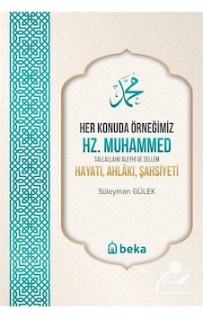 Her Konuda Örneğimiz Hz. Muhammed (S.A.S.) Hayatı, Ahlakı, Şah... Her Konuda Örneğimiz Hz. Muhammed (S.A.S.) Hayatı, Ahlakı, Şah...