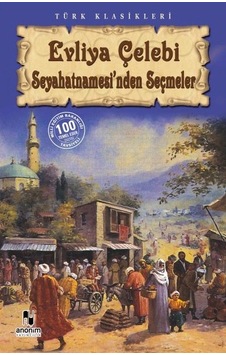 Evliya Çelebi Seyahatnamesi'nden Seçmeler Evliya Çelebi Seyahatnamesi'nden Seçmeler