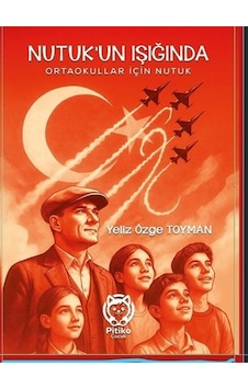 Nutuk'un Işığında Ortaokullar İçin Nutuk / Yeliz Özge Toyman Nutuk'un Işığında Ortaokullar İçin Nutuk / Yeliz Özge Toyman