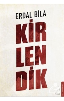 Kirlendik - Erdal Bila - Destek Yayınları Kirlendik - Erdal Bila - Destek Yayınları