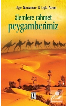 Alemlere Rahmet Peygamberimiz - Ayşe Gouverneur - Leyla Azzam - İz Yayıncılık Alemlere Rahmet Peygamberimiz - Ayşe Gouverneur - Leyla Azzam - İz Yayıncılık