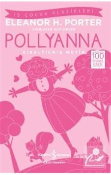 Pollyanna (Kısaltılmış Metin) / Eleanor H. Porter Pollyanna (Kısaltılmış Metin) / Eleanor H. Porter