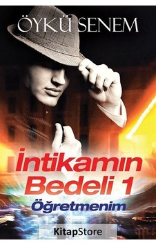 Kitapstore Intikamın Bedeli 1 / Öğretmenim / Öykü Senem Kitapstore Intikamın Bedeli 1 / Öğretmenim / Öykü Senem