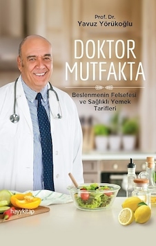 Doktor Mutfakta - Beslenmenin Felsefesi ve Sağlıklı Yemek Tarifleri - Yavuz Yörükoğlu - Hayykitap Doktor Mutfakta - Beslenmenin Felsefesi ve Sağlıklı Yemek Tarifleri - Yavuz Yörükoğlu - Hayykitap