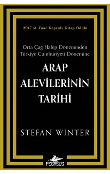 Arap Alevilerinin Tarihi: Orta Çağ Halep Döneminden Türkiye Cumhuriyeti Dönemine - Stefan Winter Arap Alevilerinin Tarihi: Orta Çağ Halep Döneminden Türkiye Cumhuriyeti Dönemine - Stefan Winter