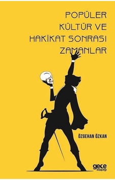 Popüler Kültür ve Hakikat Sonrası Zamanlar - Özgehan Özkan - Gece Kitaplığı