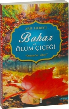 Bahar Ve Ölüm Çiçeği Arif Dereci Berre Yayınları Bahar Ve Ölüm Çiçeği Arif Dereci Berre Yayınları