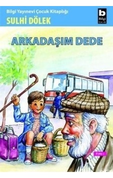 Arkadaşım Dede - Sulhi Dölek - Bilgi Yayınevi Arkadaşım Dede - Sulhi Dölek - Bilgi Yayınevi
