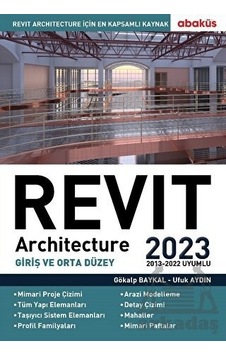 Revit Architecture - Giriş ve Orta Düzey 2023 - Gökalp Baykal - Abaküs Kitap