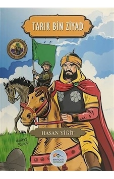 Tarık Bin Ziyad-Şanlı Komutanlar İz Bırakanlar Serisi - Hasan Yiğit - Mavi Çatı Yayınları Tarık Bin Ziyad-Şanlı Komutanlar İz Bırakanlar Serisi - Hasan Yiğit - Mavi Çatı Yayınları